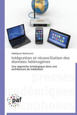 Libro Integration Et Reconciliation Des Donnees Heterogenes Abdelghani Bakhtouchi