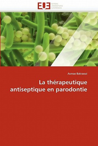 Könyv La Th rapeutique Antiseptique En Parodontie Asmae Bakraoui