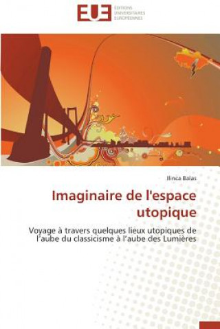 Kniha Imaginaire de l'Espace Utopique Ilinca Balas