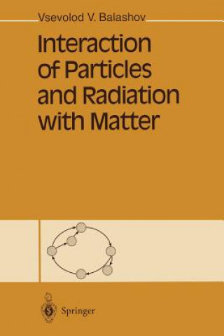 Knjiga Interaction of Particles and Radiation with Matter Vsevolod V. Balashov