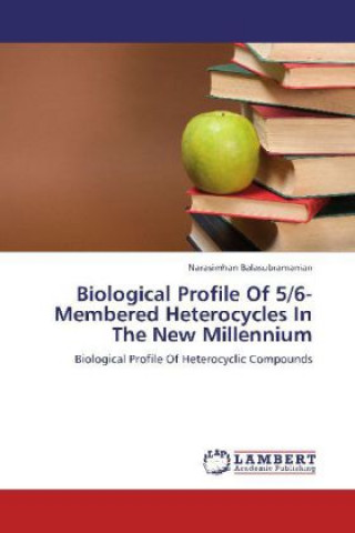 Kniha Biological Profile Of 5/6-Membered Heterocycles In The New Millennium Narasimhan Balasubramanian