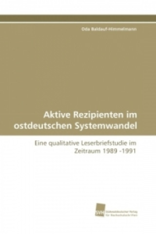 Carte Aktive Rezipienten im ostdeutschen Systemwandel Oda Baldauf-Himmelmann