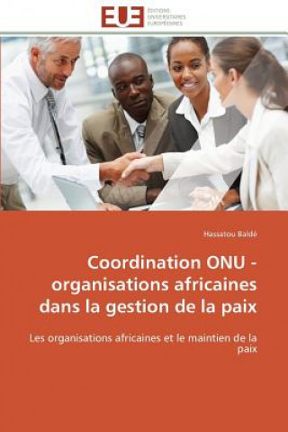Carte Coordination Onu - Organisations Africaines Dans La Gestion de la Paix Hassatou Baldé