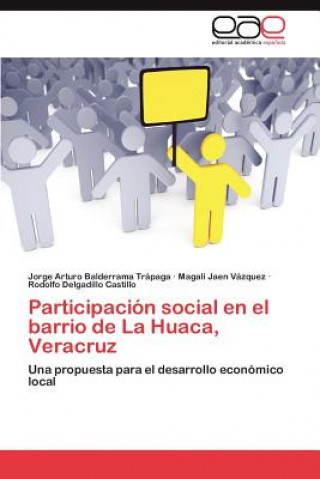 Книга Participacion social en el barrio de La Huaca, Veracruz Jorge Arturo Balderrama Trápaga