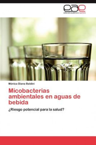 Kniha Micobacterias Ambientales En Aguas de Bebida M Nica Diana Baldini