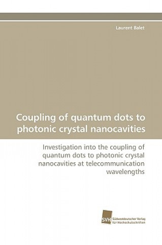 Livre Coupling of Quantum Dots to Photonic Crystal Nanocavities Laurent Balet