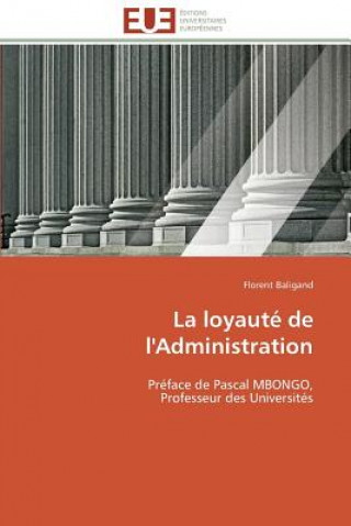 Книга La Loyaut  de l'Administration Florent Baligand