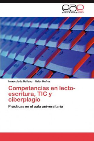 Kniha Competencias en lecto-escritura, TIC y ciberplagio Inmaculada Ballano