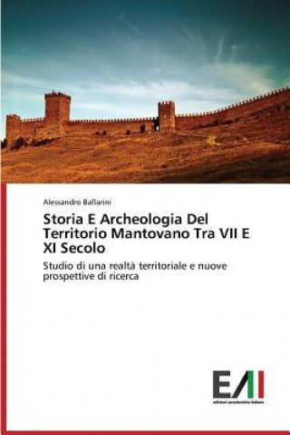 Książka Storia E Archeologia del Territorio Mantovano Tra VII E XI Secolo Alessandro Ballarini