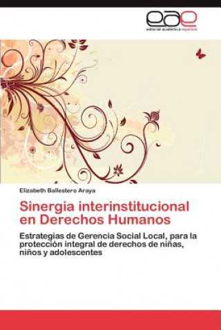 Könyv Sinergia interinstitucional en Derechos Humanos Elizabeth Ballestero Araya