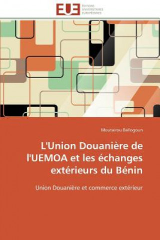 Könyv L'union douaniere de l'uemoa et les echanges exterieurs du benin Moutairou Ballogoun