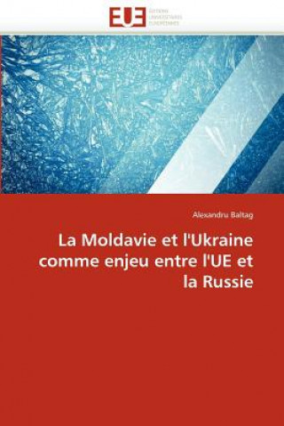 Carte La Moldavie Et l'Ukraine Comme Enjeu Entre l'Ue Et La Russie Alexandru Baltag