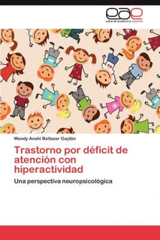 Книга Trastorno por deficit de atencion con hiperactividad Wendy Anahí Baltazar Gaytán