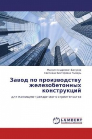 Buch Zavod po proizvodstvu zhelezobetonnyh konstrukcij Maksim Andreevich Balukov