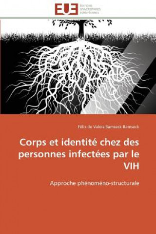 Книга Corps Et Identit  Chez Des Personnes Infect es Par Le Vih Félix de Valois Bamseck Bamseck
