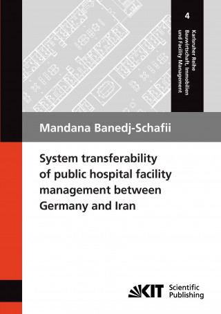 Kniha System transferability of public hospital facility management between Germany and Iran Mandana Banedj-Schafii