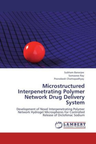 Книга Microstructured Interpenetrating Polymer Network Drug Delivery System Subham Banerjee