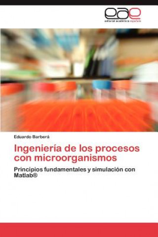 Knjiga Ingenieria de Los Procesos Con Microorganismos Eduardo Barber