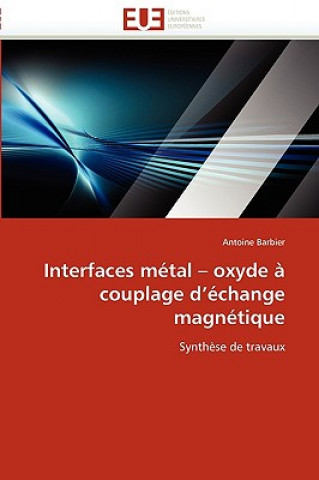 Kniha Interfaces M tal Oxyde   Couplage d' change Magn tique Antoine Barbier