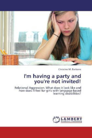 Book I'm having a party and you're not invited! Christine M. Barbone