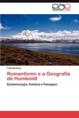 Libro Romantismo E a Geografia de Humboldt Tulio Barbosa