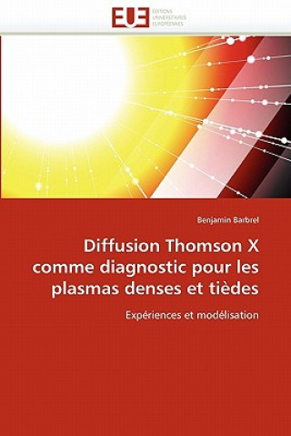 Carte Diffusion Thomson X Comme Diagnostic Pour Les Plasmas Denses Et Ti des Benjamin Barbrel