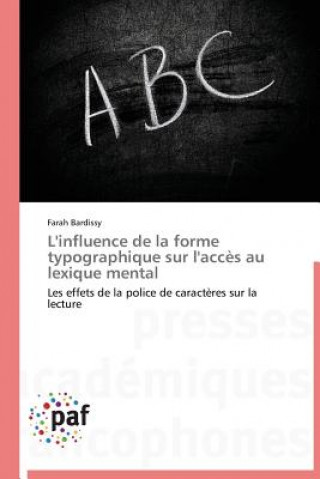 Kniha L'Influence de la Forme Typographique Sur l'Acces Au Lexique Mental Farah Bardissy