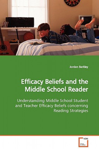 Könyv Efficacy Beliefs and the Middle School Reader Jordan Barkley