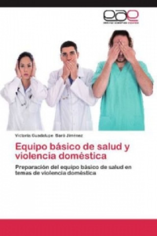 Kniha Equipo básico de salud y violencia doméstica Victoria Guadalupe Baró Jiménez