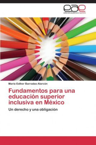 Książka Fundamentos para una educacion superior inclusiva en Mexico María Esther Barradas Alarcón