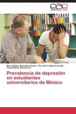 Könyv Prevalencia de depresion en estudiantes universitarios de Mexico María Esther Barradas Alarón