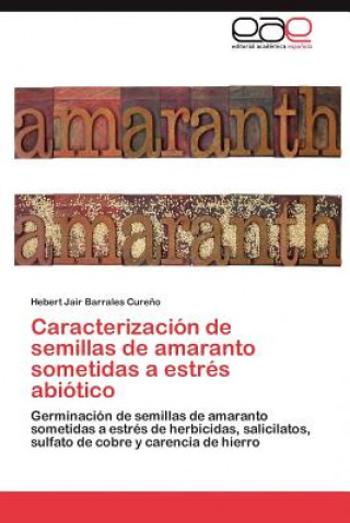 Buch Caracterizacion de semillas de amaranto sometidas a estres abiotico Barrales Cureno Hebert Jair