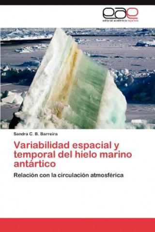 Kniha Variabilidad Espacial y Temporal del Hielo Marino Antartico Sandra C. B. Barreira