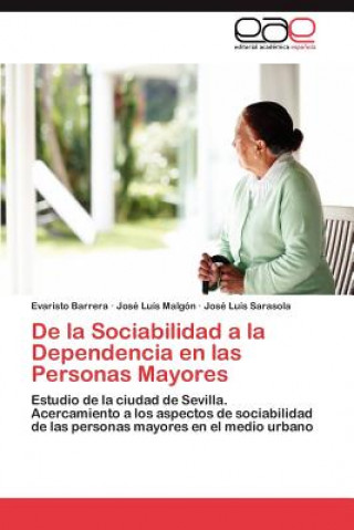 Kniha De la Sociabilidad a la Dependencia en las Personas Mayores Barrera Evaristo