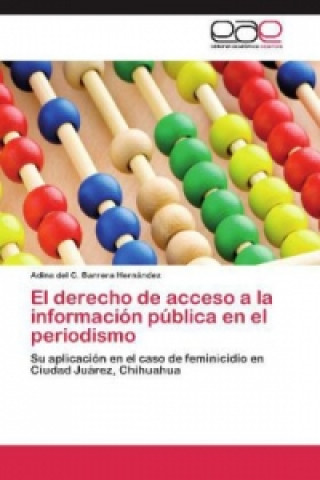 Carte El derecho de acceso a la información pública en el periodismo Adina del C. Barrera Hernández