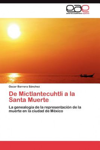 Książka De Mictlantecuhtli a la Santa Muerte Oscar Barrera Sánchez