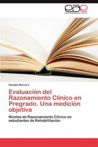 Kniha Evaluacion del Razonamiento Clinico En Pregrado. Una Medicion Objetiva Claudia Barrero