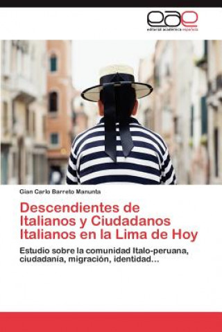 Książka Descendientes de Italianos y Ciudadanos Italianos en la Lima de Hoy Gian Carlo Barreto Manunta