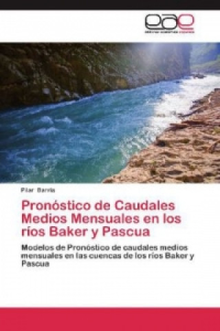 Buch Pronóstico de Caudales Medios Mensuales en los ríos Baker y Pascua Pilar Barria