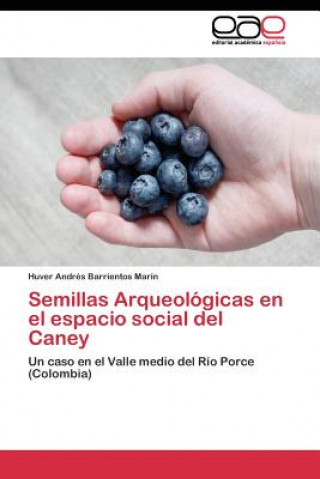 Carte Semillas Arqueologicas en el espacio social del Caney Huver Andrés Barrientos Marín
