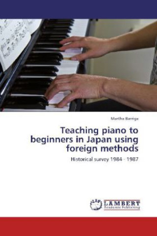 Knjiga Teaching piano to beginners in Japan using foreign methods Martha Barriga