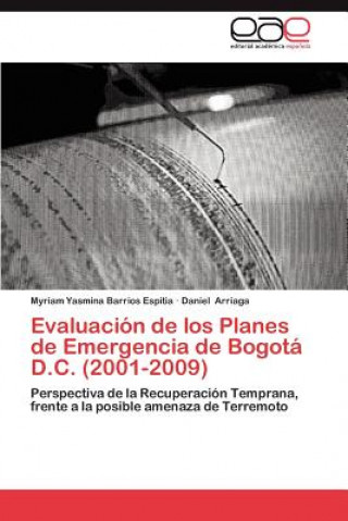 Kniha Evaluacion de Los Planes de Emergencia de Bogota D.C. (2001-2009) Myriam Yasmina Barrios Espitia