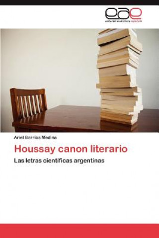 Βιβλίο Houssay canon literario Ariel Barrios Medina