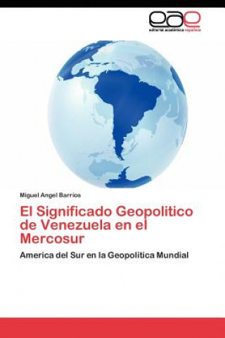 Książka Significado Geopolitico de Venezuela en el Mercosur Miguel Angel Barrios