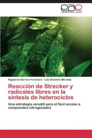 Książka Reaccion de Strecker y radicales libres en la sintesis de heterociclos Rigoberto Barrios-Francisco