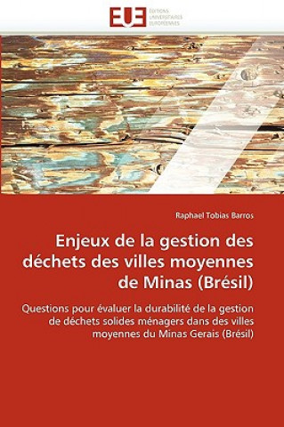 Książka Enjeux de la Gestion Des D chets Des Villes Moyennes de Minas (Br sil) Raphael Tobias Barros