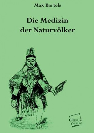 Książka Die Medizin Der Naturvolker Max Bartels