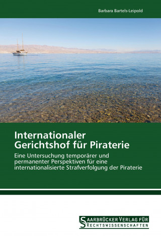 Kniha Internationaler Gerichtshof für Piraterie Barbara Bartels-Leipold