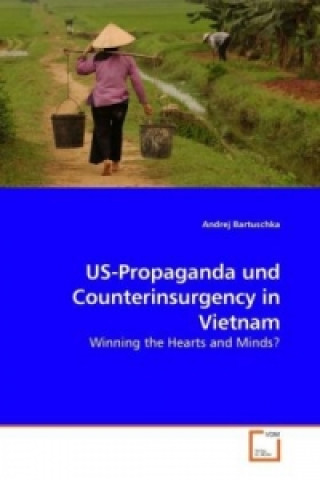 Kniha US-Propaganda und Counterinsurgency in Vietnam Andrej Bartuschka