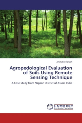 Kniha Agropedological Evaluation of Soils Using Remote Sensing Technique Amitabh Baruah